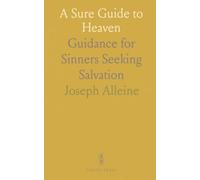 A Sure Guide to Heaven: Guidance for Sinners Seeking Salvation