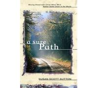 A Sure Path: Moving Ahead with Christ When We'd Rather Settle Down in the World