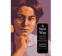 A Sure Way : Following Truth in a World on Fire