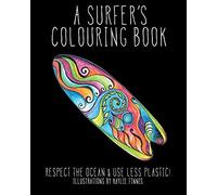 A Surfer's Colouring Book: Respect the Ocean & Use Less Plastic!: 1 (Coloring Books for Groms and Grownups)