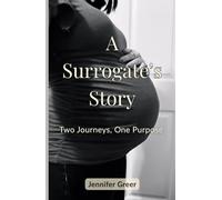 A Surrogate's Story: Two Journeys, One Purpose