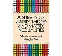 A Survey of Matrix Theory and Matrix Inequalities (Dover Books on Mathematics)