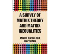 A Survey of Matrix Theory and Matrix Inequalities (Dover Books on Mathematics)