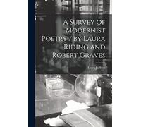 A Survey of Modernist Poetry / by Laura Riding and Robert Graves