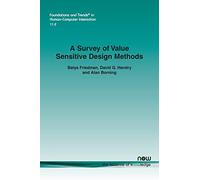 A Survey of Value Sensitive Design Methods (Foundations and Trends in Human-Computer Interaction): 35