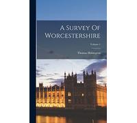 A Survey Of Worcestershire; Volume 1