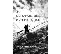 A Survival Guide for Heretics
