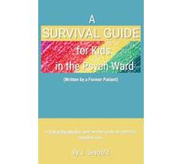 A Survival Guide for Kids in the Psych Ward