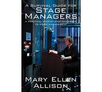 A Survival Guide for Stage Managers: A Practical Step-By-Step Handbook to Stage Management