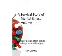 A Survival Story of Mental Illness Volume 1: True redemption often begins with the gaze into the abyss.
