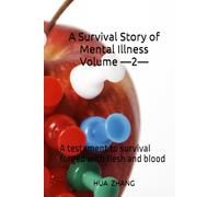 A Survival Story of Mental Illness Volume 2: A testament to survival forged with flesh and blood