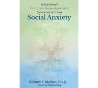A Survivor’s Common Sense Approach to Recovery from Social Anxiety