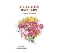A Survivor's Only Hope: A Journey of Resilience