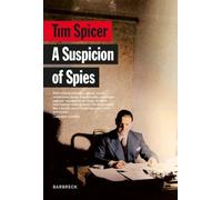A Suspicion of Spies: Risk, Secrets and Shadows - the Biography of Wilfred 'Biffy' Dunderdale (Everyman's Library Barbreck)