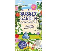A Sussex Garden Companion: Illustrated Map and Guide