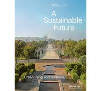 A Sustainable Future: Urban Parks and Gardens: Urban Parks & Gardens