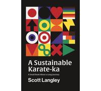 A Sustainable Karate-ka: A Small Book About a Long Journey