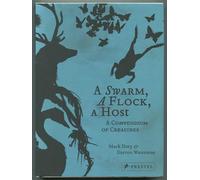 A Swarm, a Flock, a Host: A Compendium of Creatures