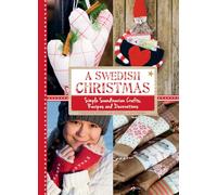 A Swedish Christmas: Simple Scandinavian Crafts, Recipes and Decorations