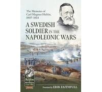 A Swedish Soldier in the Napoleonic Wars: The Memoirs of Carl Magnus Hultin, 1807-1814: 128 (From Reason to Revolution)