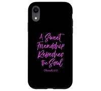 A Sweet Friendship Refreshes Soul Bible Verse Scripture God Case for iPhone XR