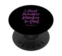 A Sweet Friendship Refreshes Soul Bible Verse Scripture God PopSockets Adhesive PopGrip