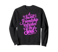A Sweet Friendship Refreshes Soul Bible Verse Scripture God Sweatshirt