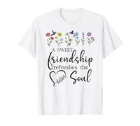 A Sweet Friendship Refreshes Soul Sisters Bestie Best Friend T-Shirt