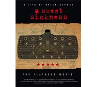 A Sweet Sickness: The Flathead Movie