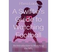 A Swiftie's Guide to Watching Football: An Introduction to Watching the NFL