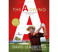 A Swing, The: The Alternative Approach to Great Golf