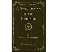 A Swordsman of the Brigade (Classic Reprint)