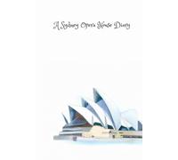 A Sydney Opera House Diary: An Australia Journal Notebook with 160 Lined Pages