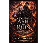 A Symphony of Ash and Ruin: 1 (The Shadowbound Chorus)