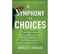 A Symphony of Choices: How Mentorship Taught a Manager Decision-Making, Project Management and Workplace Engagement -- and Saved a Concert Season