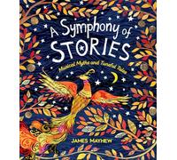 A Symphony of Stories - Musical Myths and Tuneful Tales