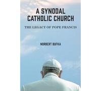 A synodal Catholic Church: The Legacy of Pope Francis