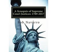 A Synopsis of Supreme Court Justices: 1789-2017