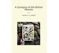 A Synopsis of the British Mosses (Classic Books)