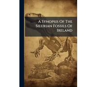 A Synopsis Of The Silurian Fossils Of Ireland
