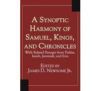 A Synoptic Harmony of Samuel, Kings, and Chronicles: With Related Passages from Psalms, Isaiah, Jeremiah, and Ezra