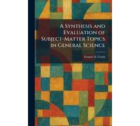A Synthesis and Evaluation of Subject-Matter Topics in General Science