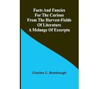 A System of Logic Ratiocinative and Inductive, 7th Edition, Volume. I (Edition1): A melange of excerpta