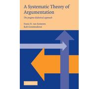 A Systematic Theory of Argumentation : The pragma-dialectical approach