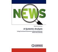 A Systemic Analysis: Using Functional Grammar to Read and Examine News Text Critically