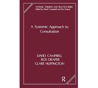 A Systemic Approach to Consultation (The Systemic Thinking and Practice Series - Work with Organizations)