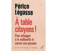 À table citoyens !: Pour échapper à la malbouffe et sauver nos paysans