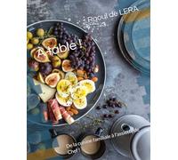 À table !: De la cuisine familiale à l'assiette de Chef !