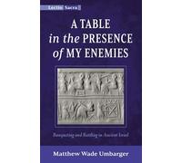 A Table in the Presence of My Enemies: Banqueting and Battling in Ancient Israel (Lectio Sacra)