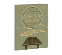 A Table in the Wilderness: A Study on God's Goodness